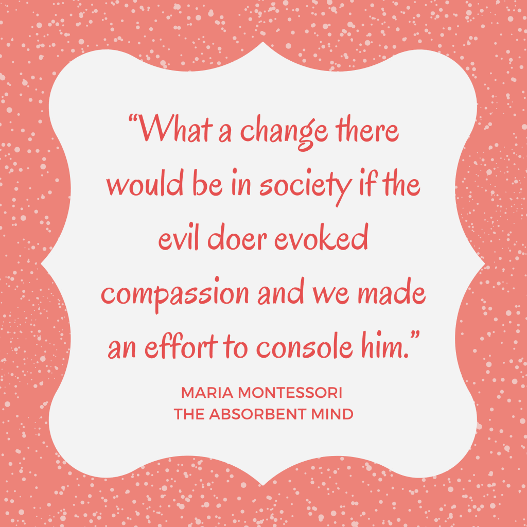 montessori compassion quote for aggression whining for attention