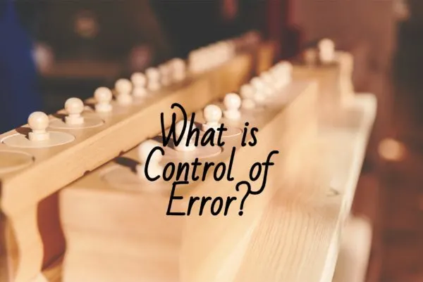 What Is Control Of Error In Montessori The Montessori Minded Mom