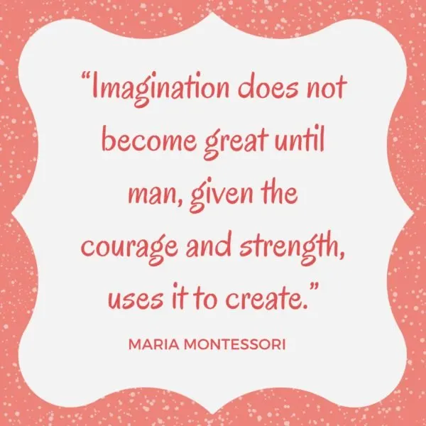 Montessori imagination quote supporting process srt