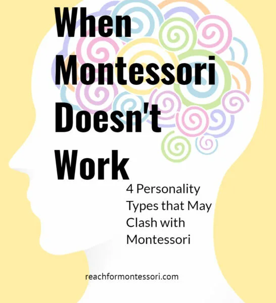 When Montessori Doesn't Work: 4 Personality Types that May Clash With Montessori.