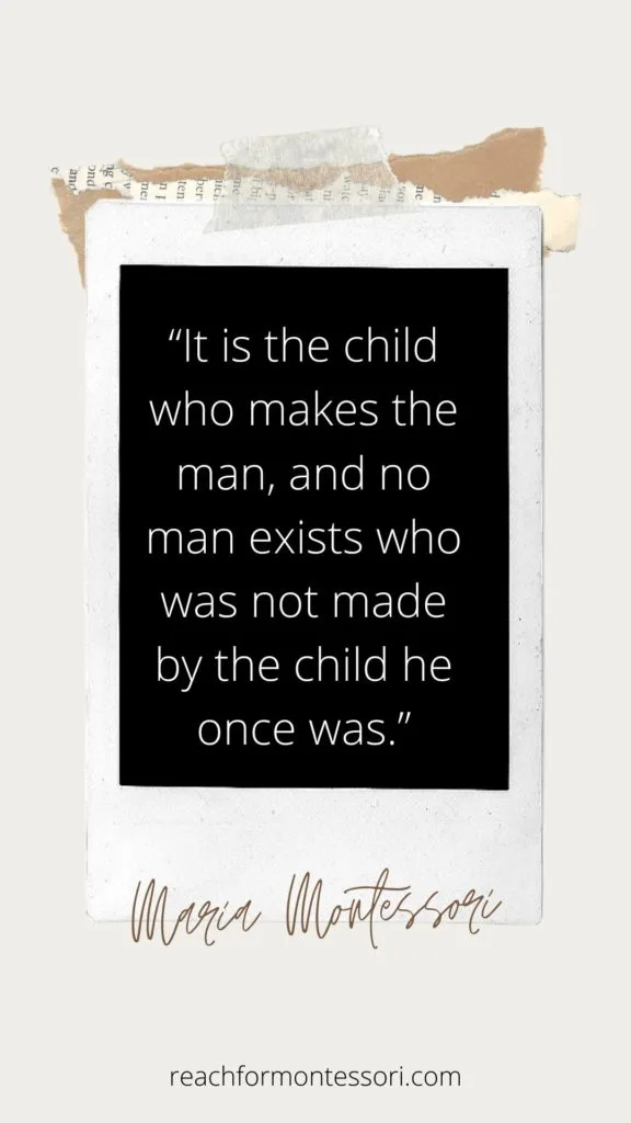 Maria Montessori quotes on the child who makes the man.