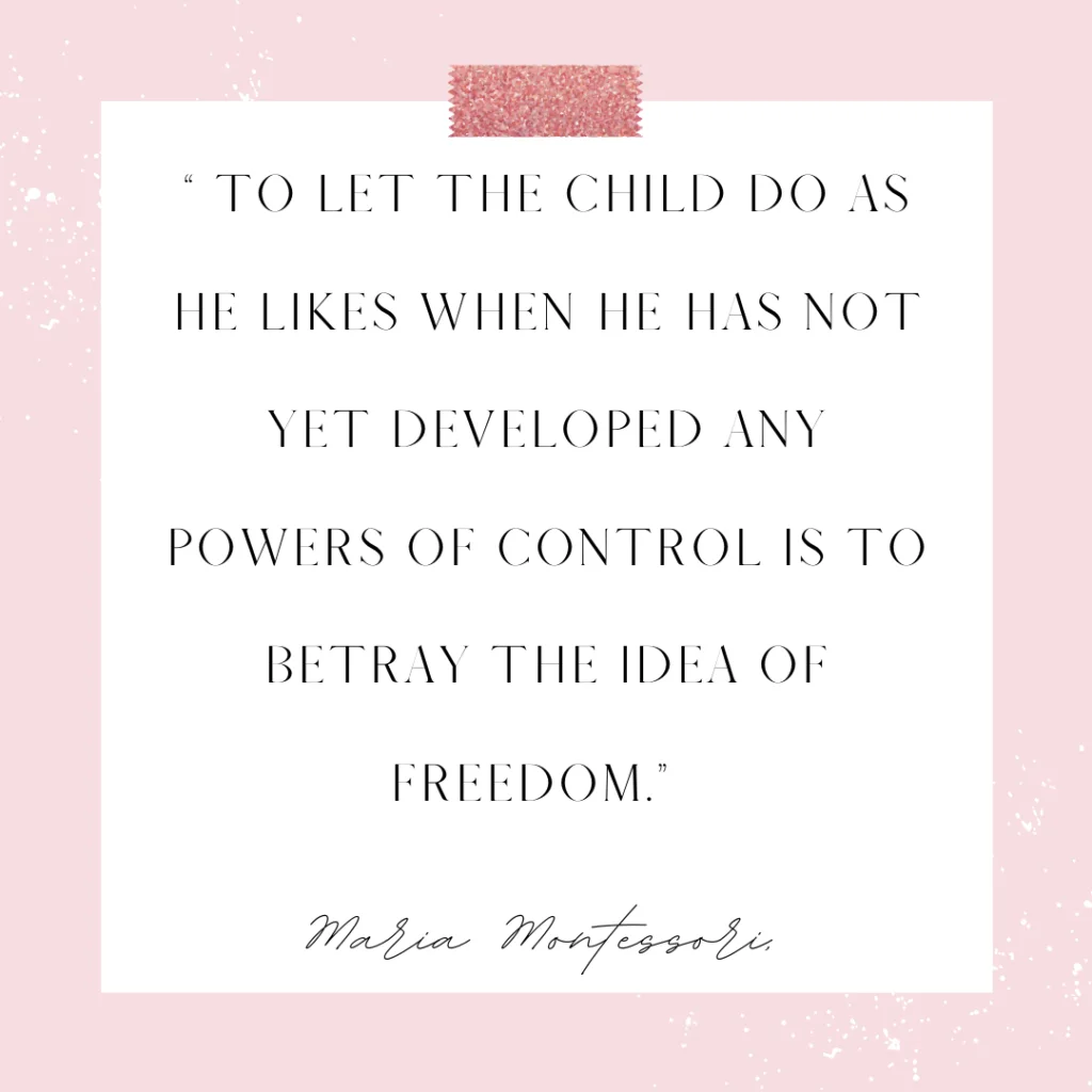 Maria Montessori Freedom Within Limits quote.
